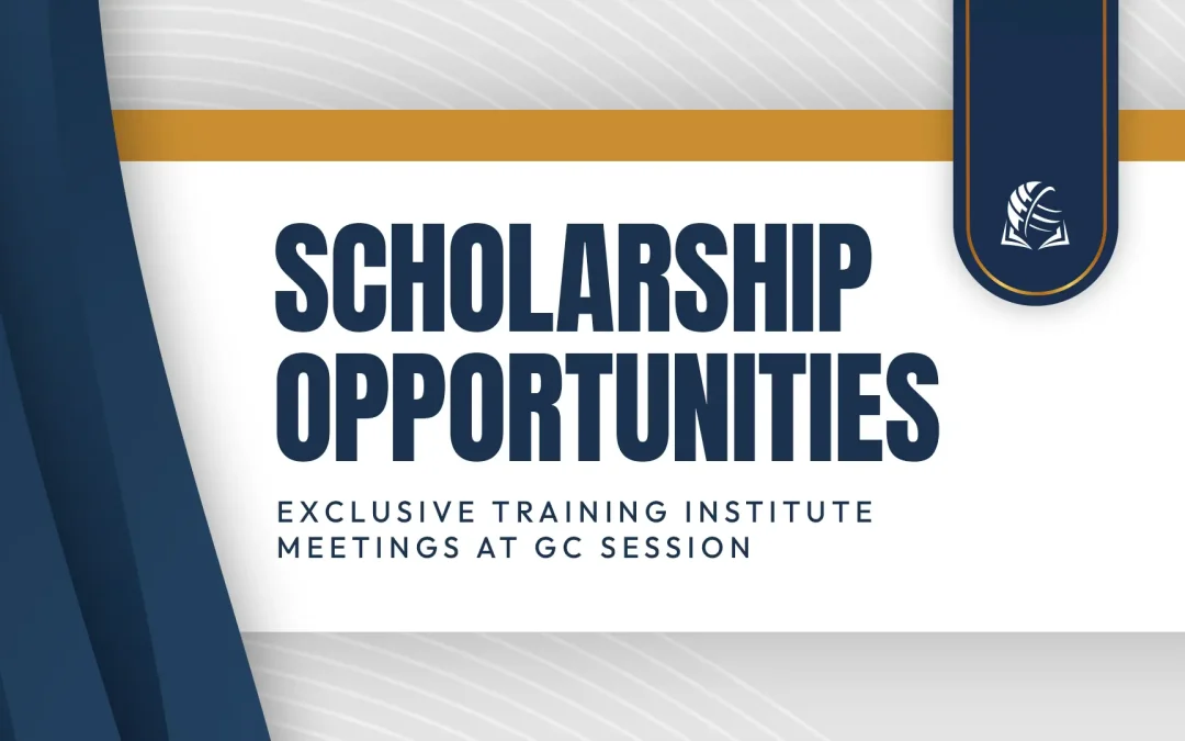 Exclusive Training Institute Meetings at GC Session to Provide Scholarship Opportunities